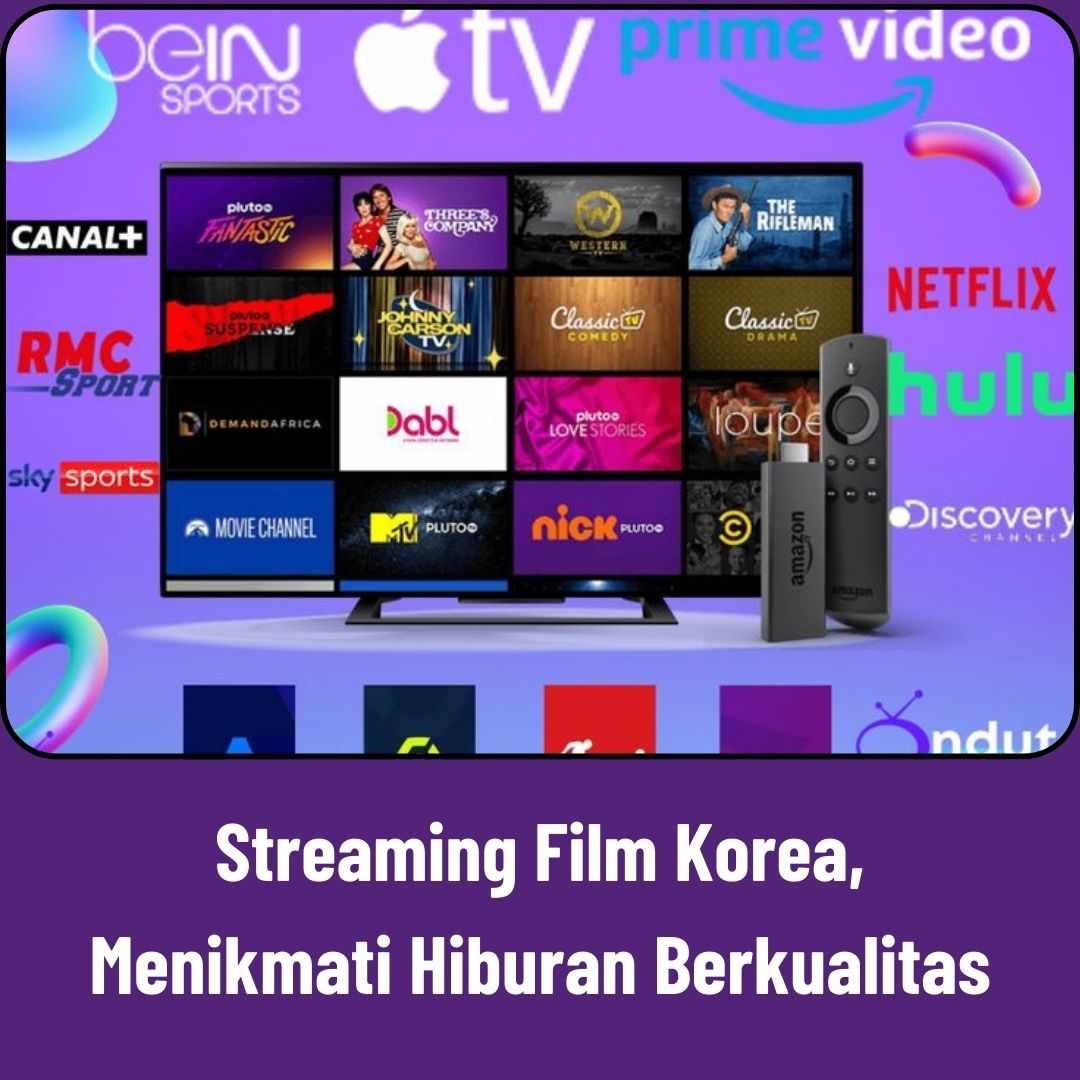 Streaming Film Korea, Menikmati Hiburan Berkualitas